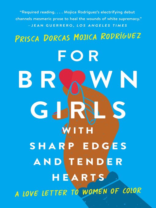 Title details for For Brown Girls with Sharp Edges and Tender Hearts by Prisca Dorcas Mojica Rodríguez - Available